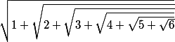 \sqrt{1+\sqrt{2+\sqrt{3+\sqrt{4+\sqrt{5+\sqrt{6}}}}}}
